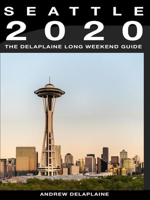 cover image of Seattle--The Delaplaine 2020 Long Weekend Guide